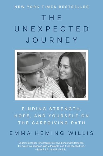 The unexpected journey : finding strength, hope, and yourself on the caregiving path