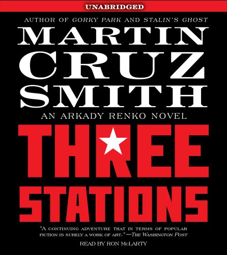 Three stations : an Arkady Renko novel