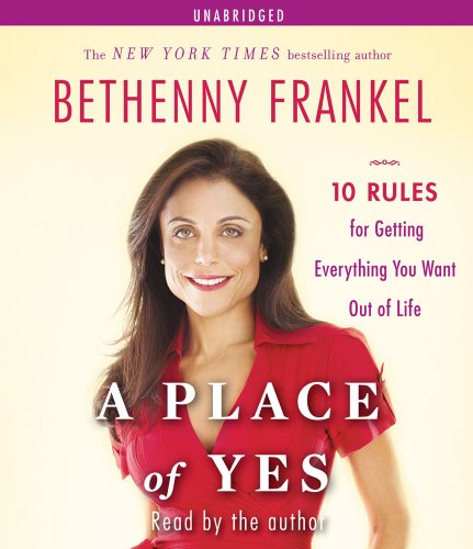 A place of yes : [10 rules for getting everything you want out of life]