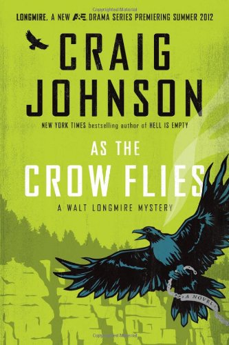 As the crow flies : a Walt Longmire mystery /